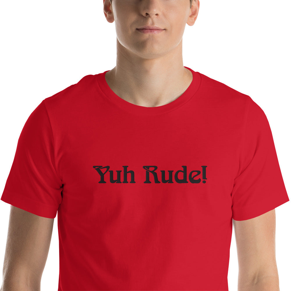 YUH RUDE! Unisex t-shirt - Ari Collection